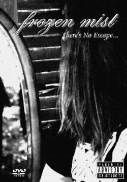 Frozen Mist : There's No Escape...